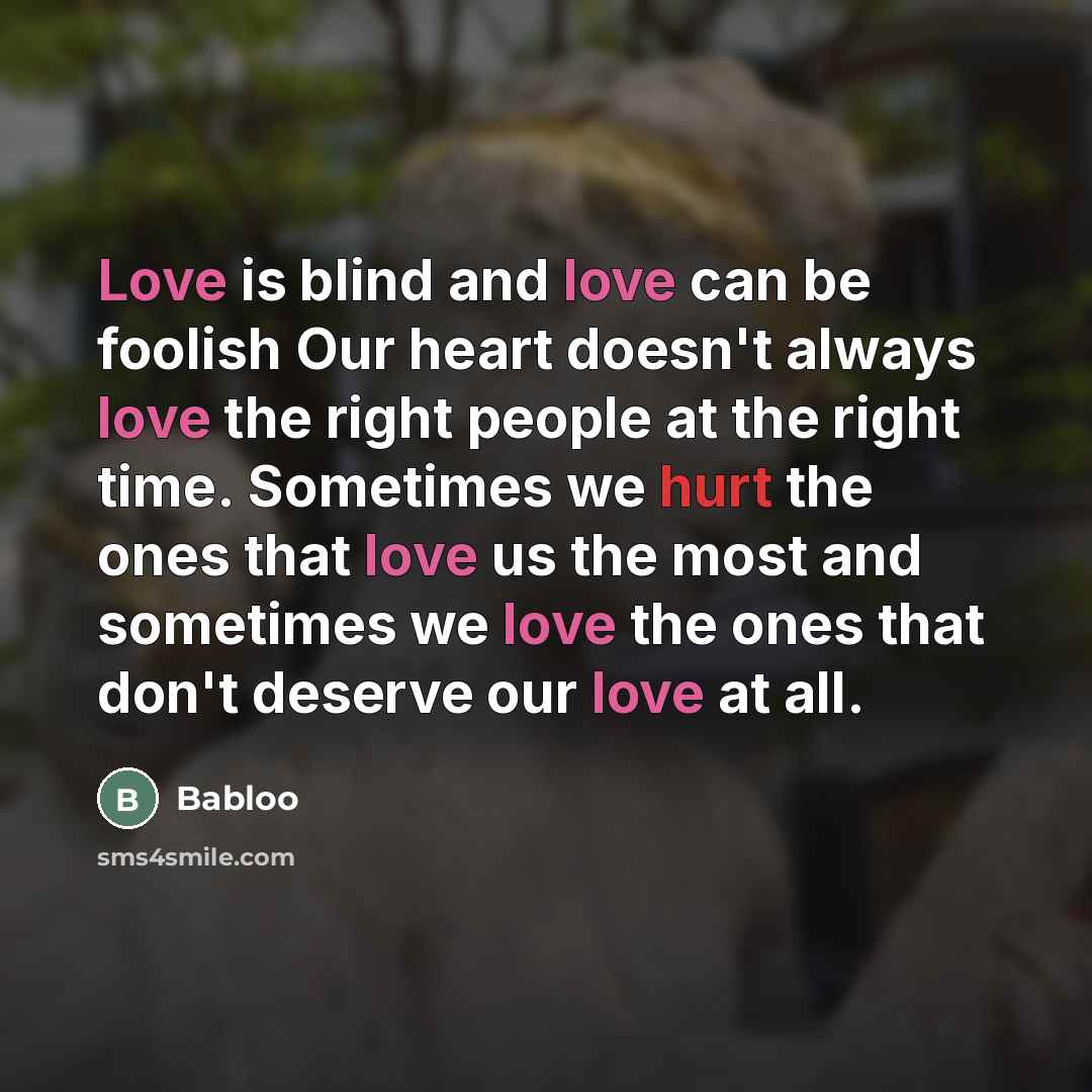 “Love is blind and love can be foolish Our heart…” quote by Babloo