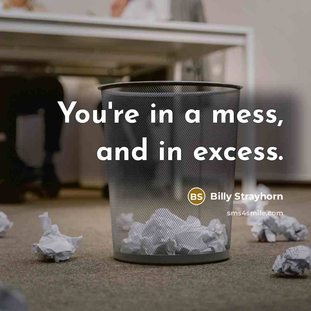 “You're in a mess, and in excess.…” quote by Billy Strayhorn