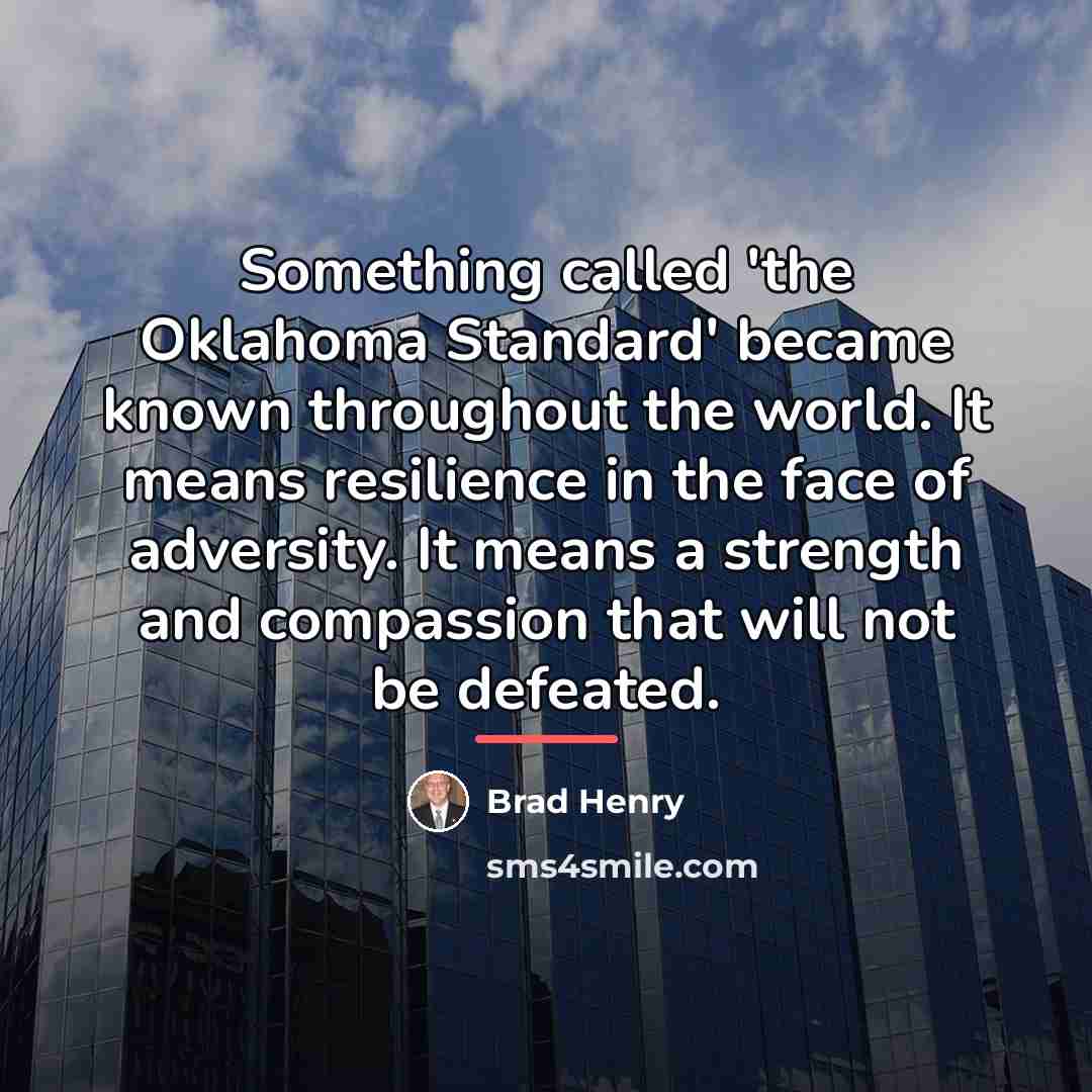 “Something called 'the Oklahoma Standard' became known throughout the world.…” quote by Brad Henry