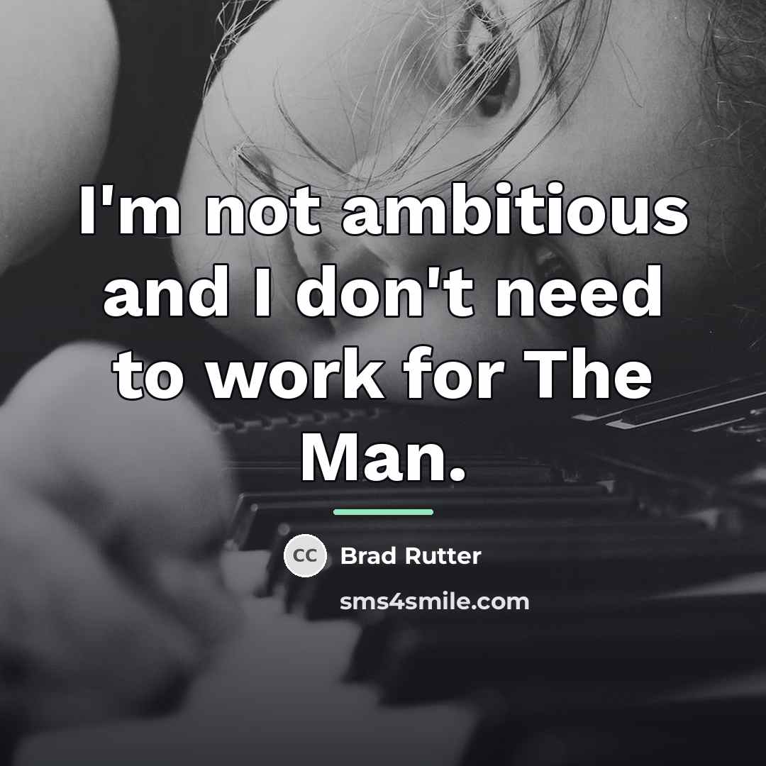 “I'm not ambitious and I don't need to work for…” quote by Brad Rutter