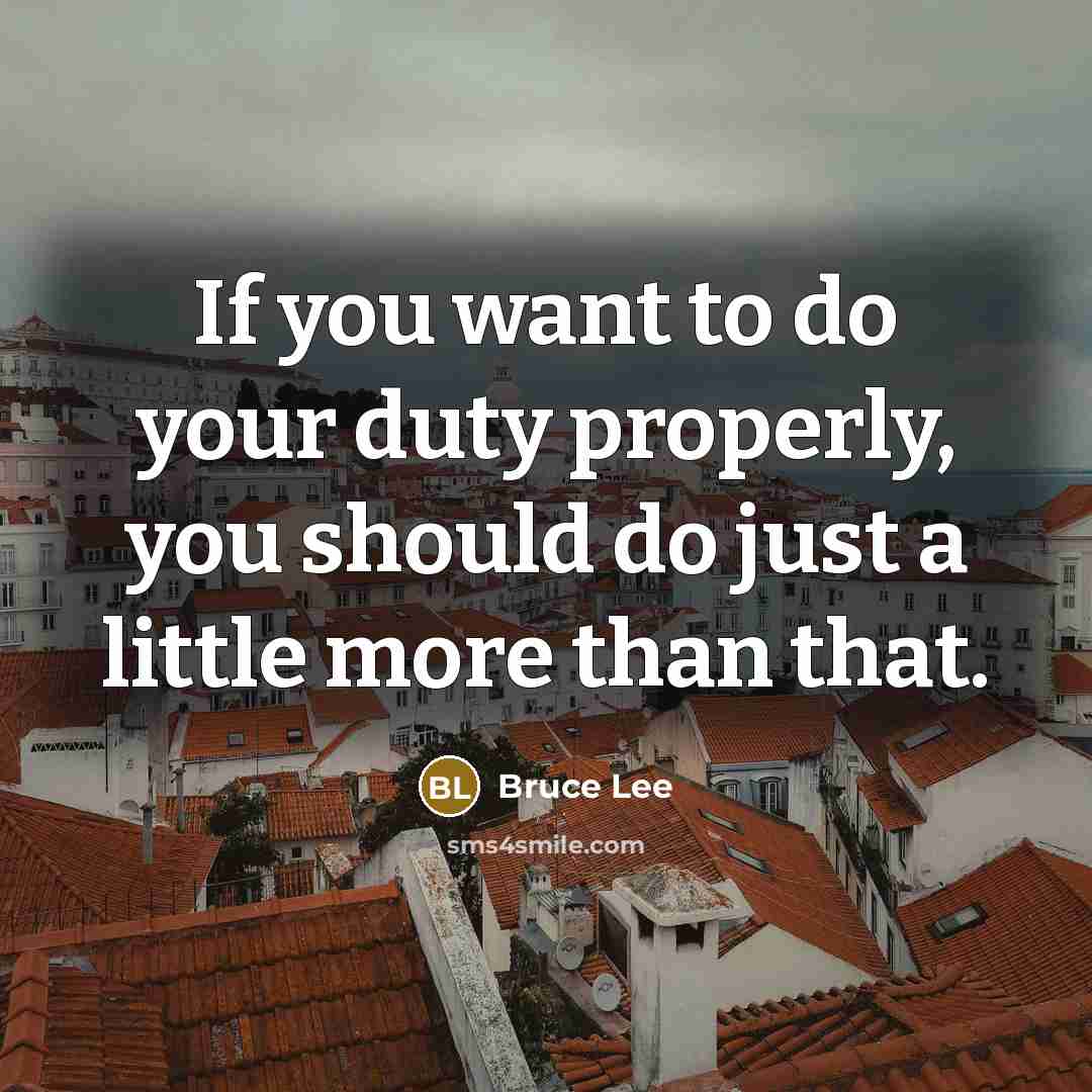“If you want to do your duty properly, you should…” quote by Bruce Lee