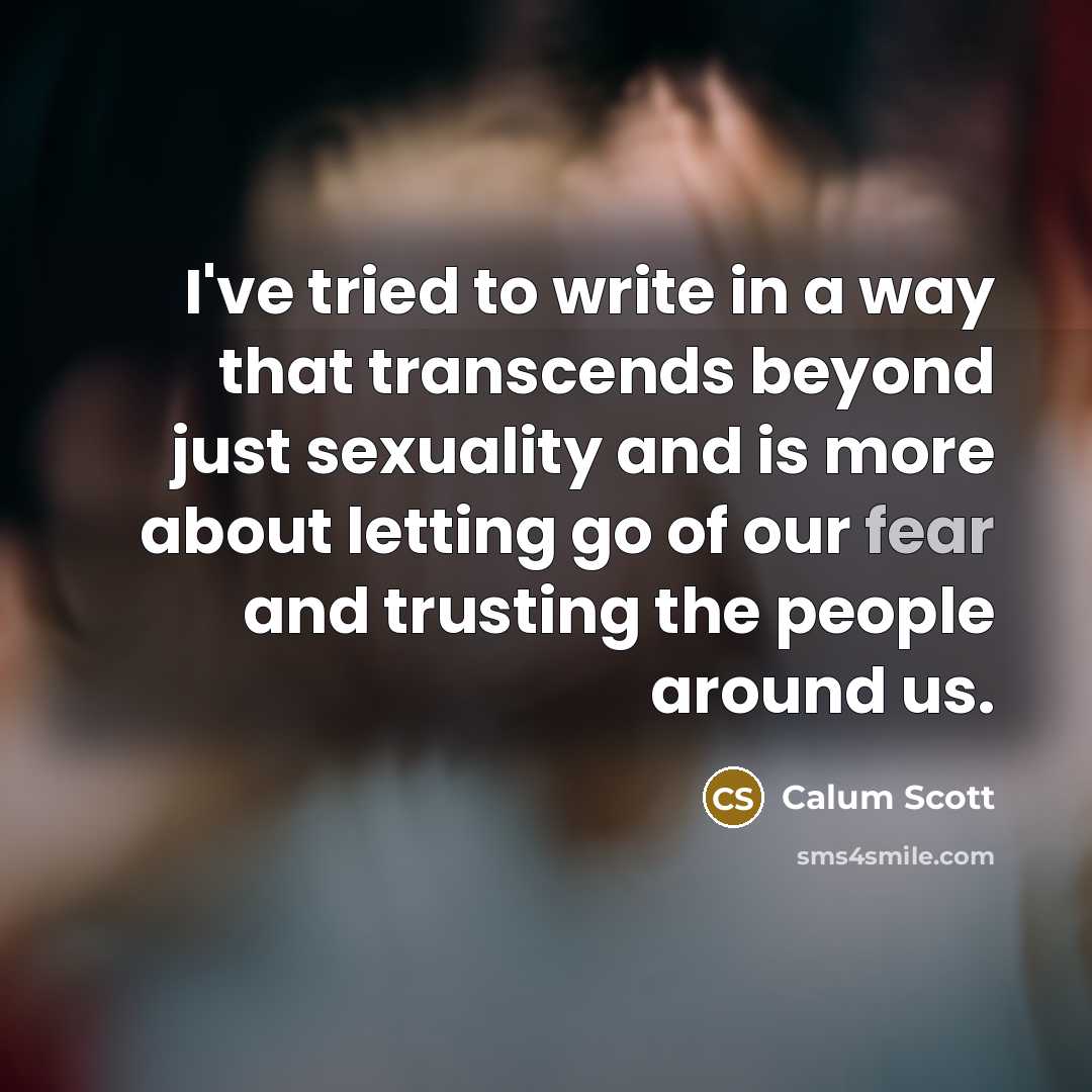 “I've tried to write in a way that transcends beyond…” quote by Calum Scott