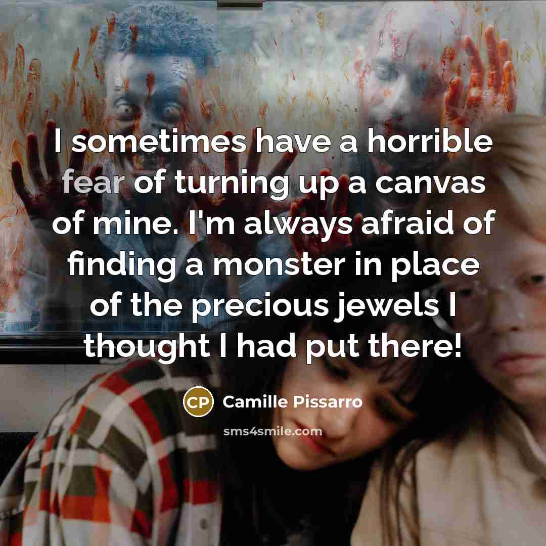 “I sometimes have a horrible fear of turning up a…” quote by Camille Pissarro