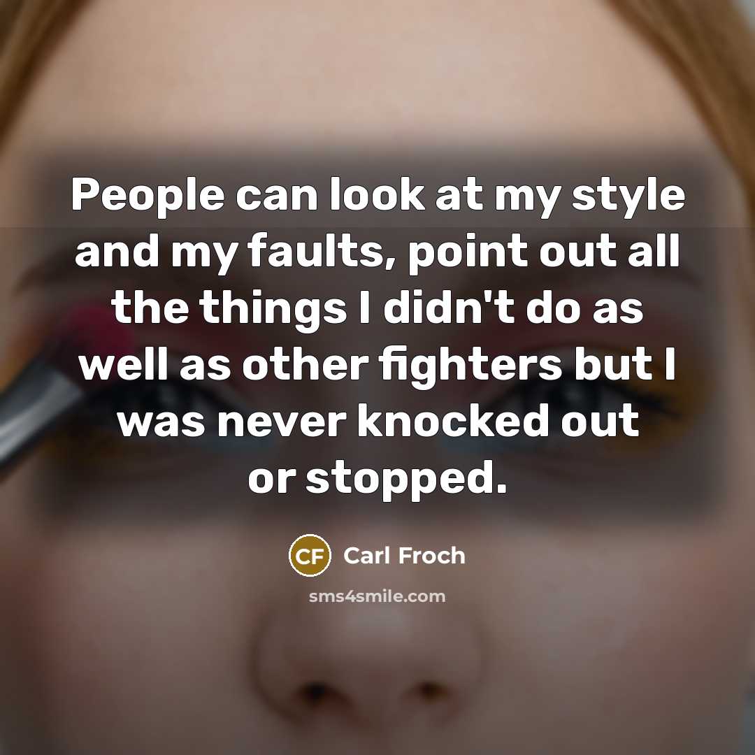 “People can look at my style and my faults, point…” quote by Carl Froch