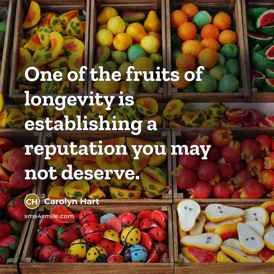 “One of the fruits of longevity is establishing a reputation…” quote by Carolyn Hart