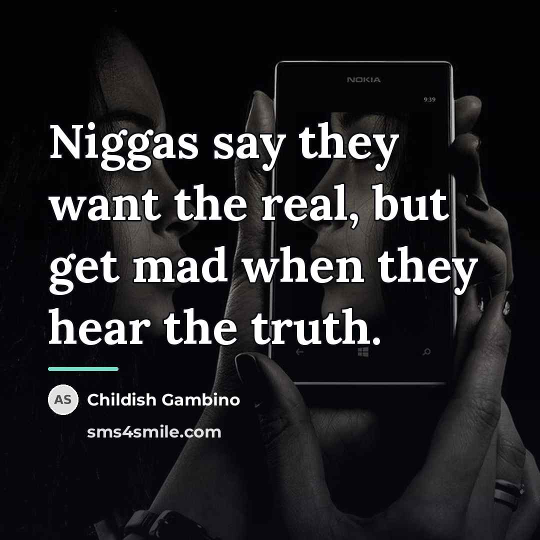 “Niggas say they want the real, but get mad when…” quote by Childish Gambino