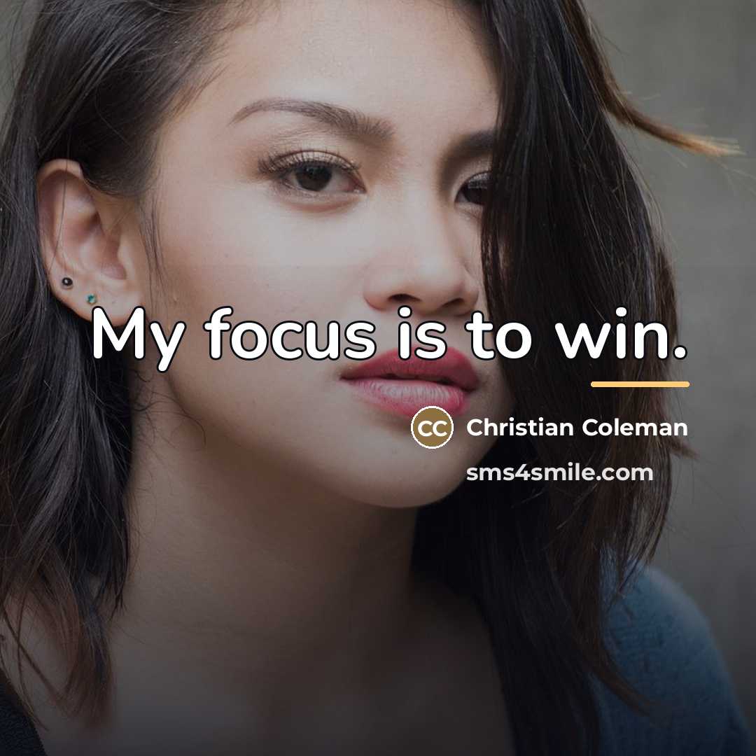 “My focus is to win.…” quote by Christian Coleman