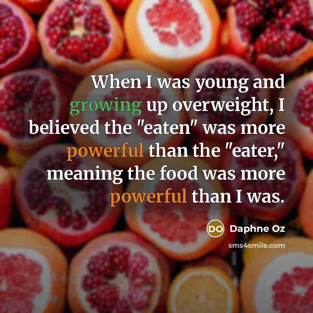“When I was young and growing up overweight, I believed…” quote by Daphne Oz