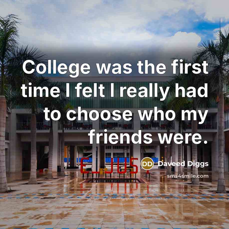 “College was the first time I felt I really had…” quote by Daveed Diggs