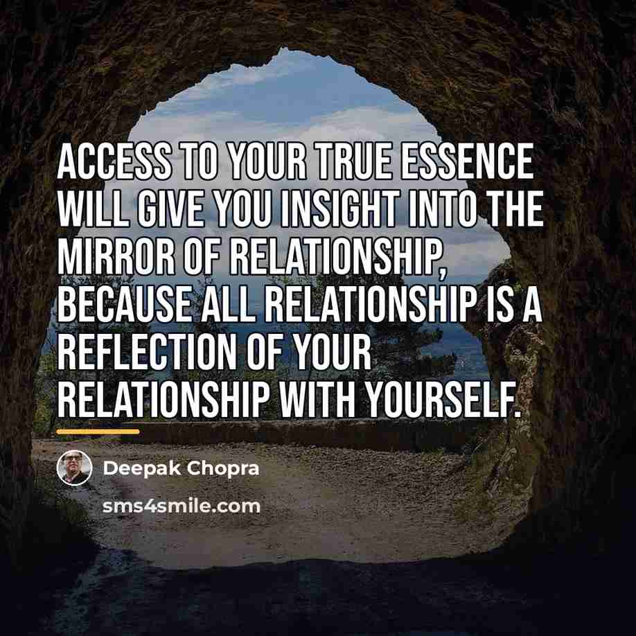 “Access to your true essence will give you insight into…” quote by Deepak Chopra