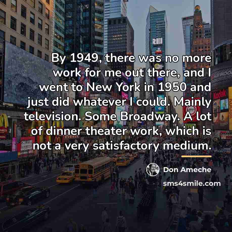 “By 1949, there was no more work for me out…” quote by Don Ameche