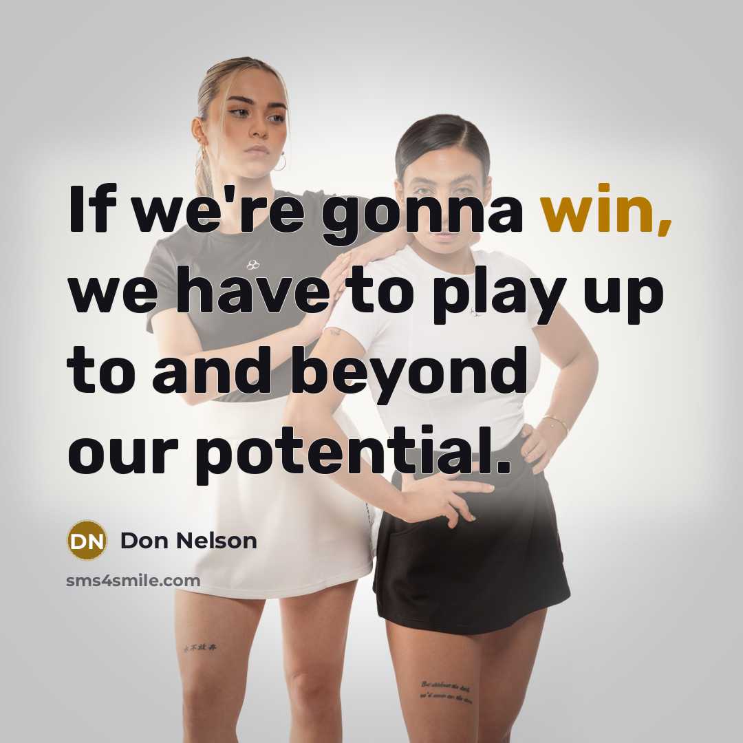 “If we're gonna win, we have to play up to…” quote by Don Nelson