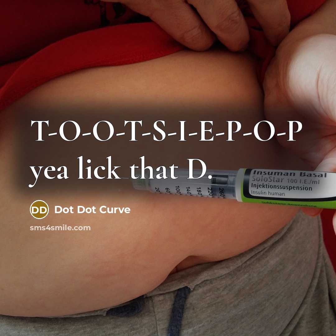 “T-O-O-T-S-I-E-P-O-P yea lick that D.…” quote by Dot Dot Curve