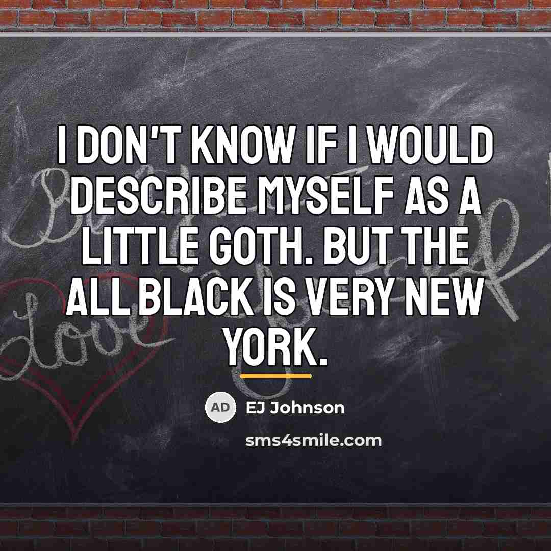 “I don't know if I would describe myself as a…” quote by EJ Johnson
