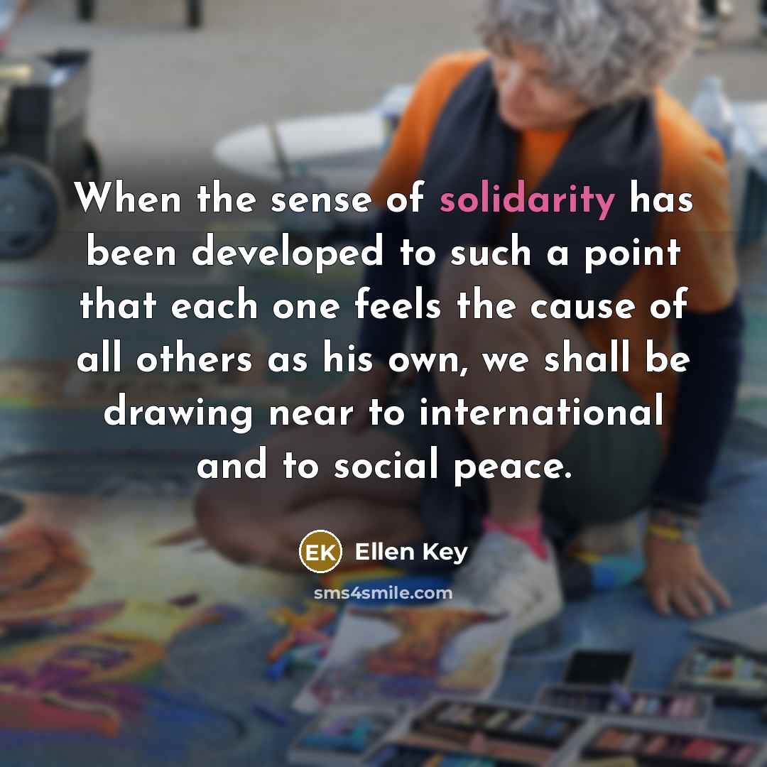 “When the sense of solidarity has been developed to such…” quote by Ellen Key