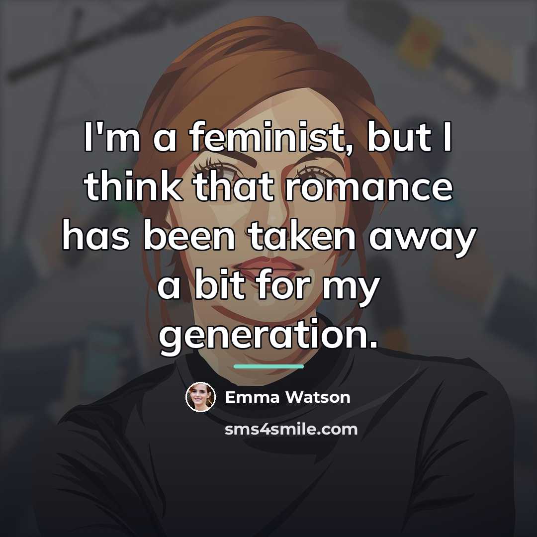 “I'm a feminist, but I think that romance has been…” quote by Emma Watson