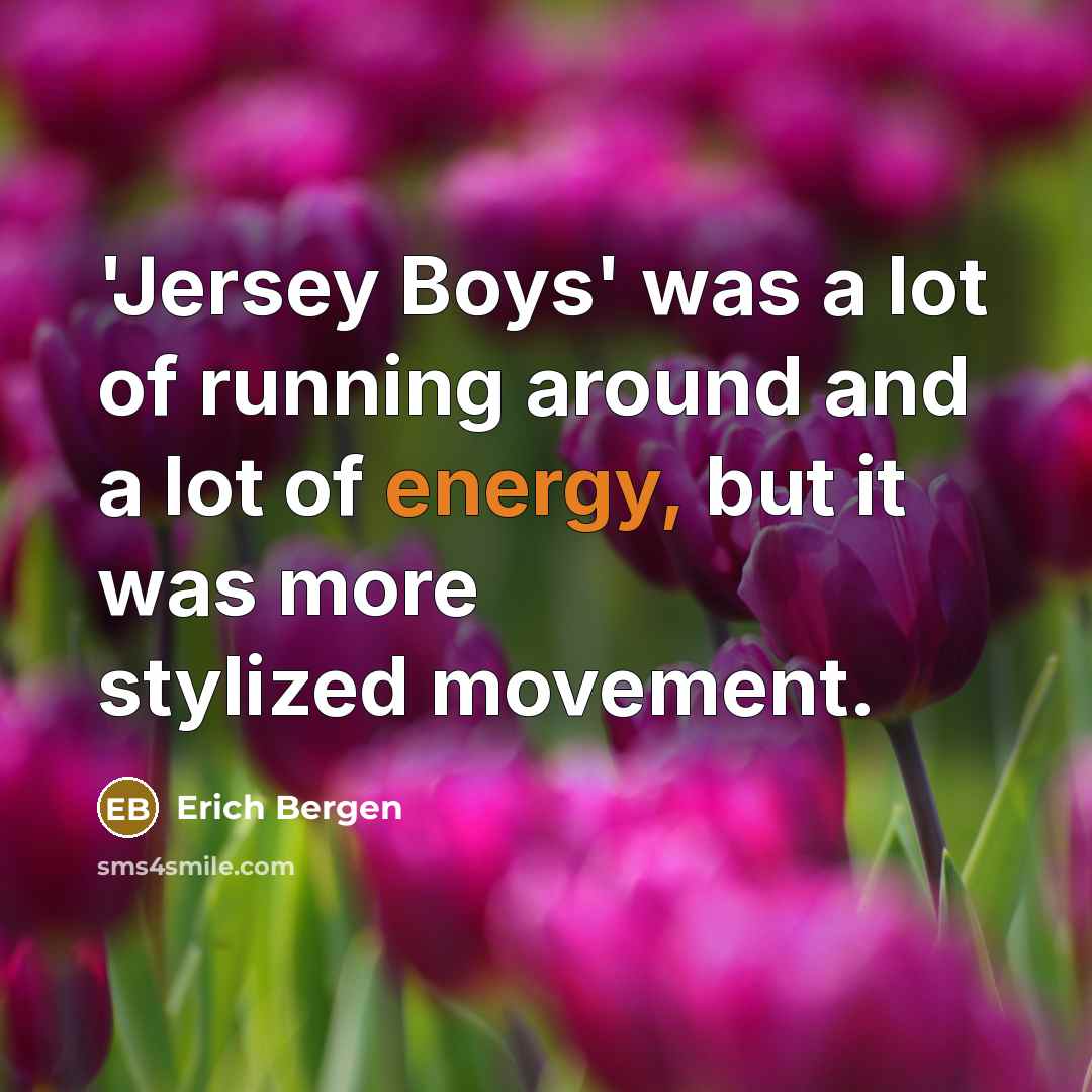 “'Jersey Boys' was a lot of running around and a…” quote by Erich Bergen