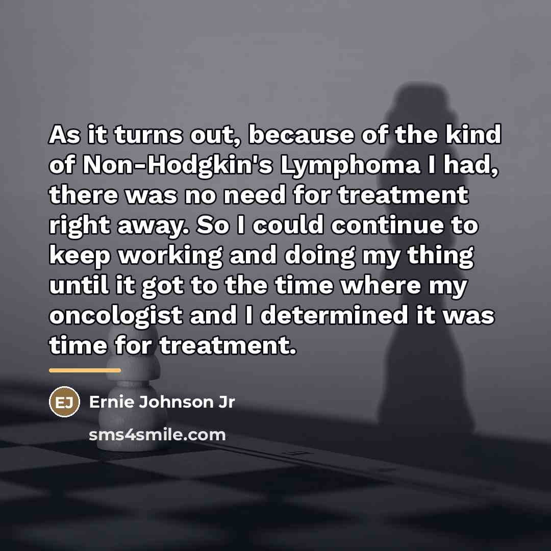 “As it turns out, because of the kind of Non-Hodgkin's…” quote by Ernie Johnson Jr