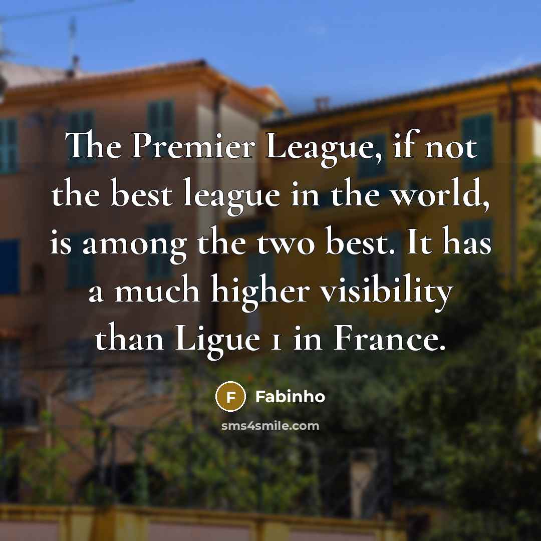 “The Premier League, if not the best league in the…” quote by Fabinho