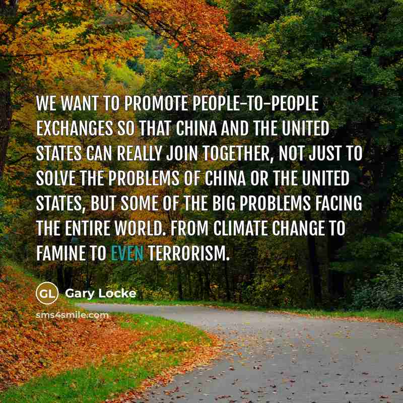“We want to promote people-to-people exchanges so that China and…” quote by Gary Locke