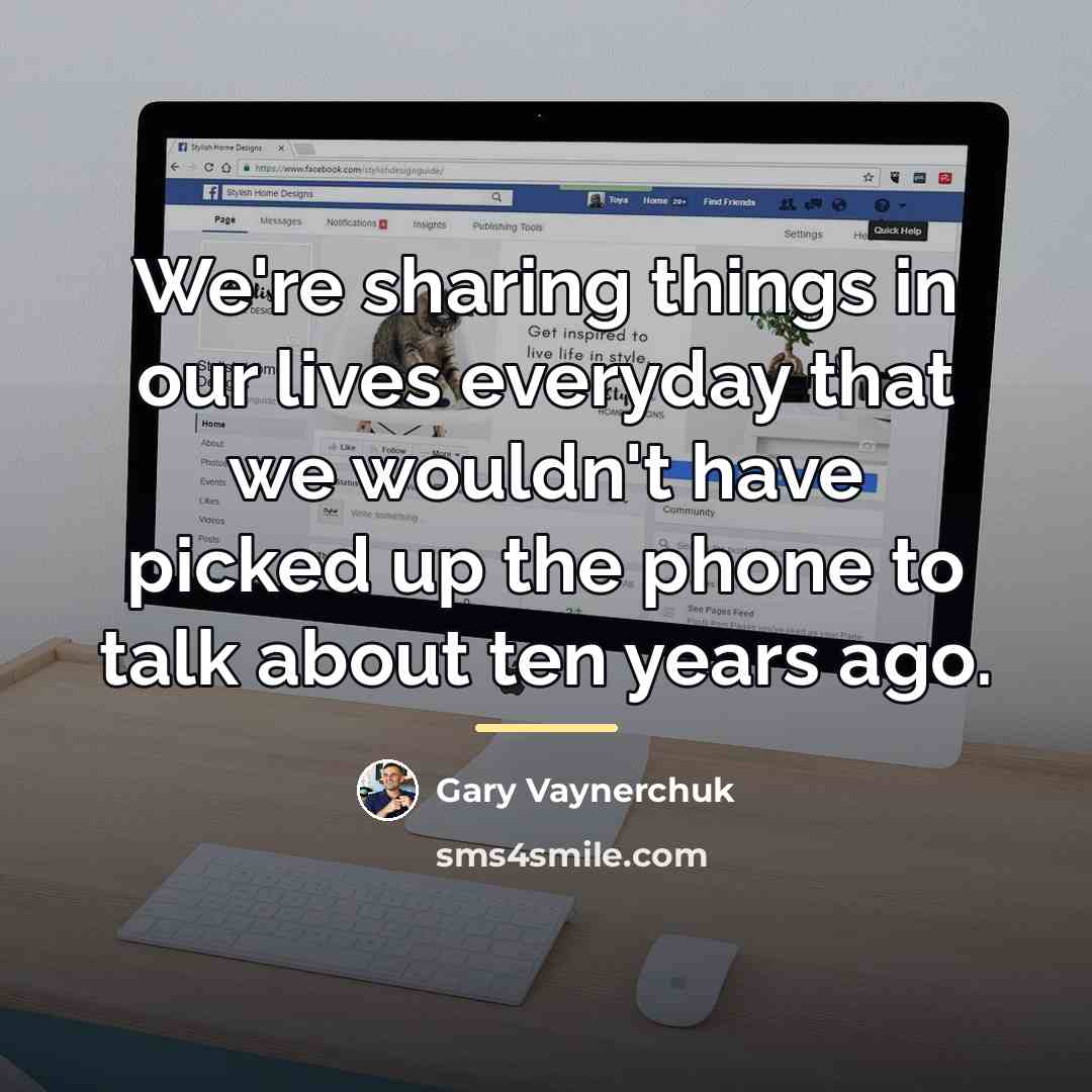 “We're sharing things in our lives everyday that we wouldn't…” quote by Gary Vaynerchuk