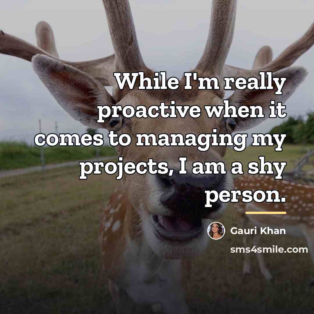 “While I'm really proactive when it comes to managing my…” quote by Gauri Khan