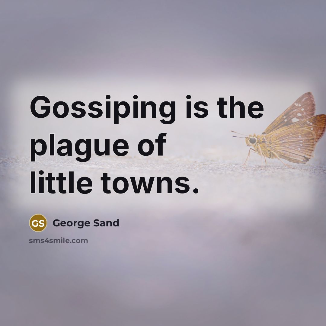 “Gossiping is the plague of little towns.…” quote by George Sand