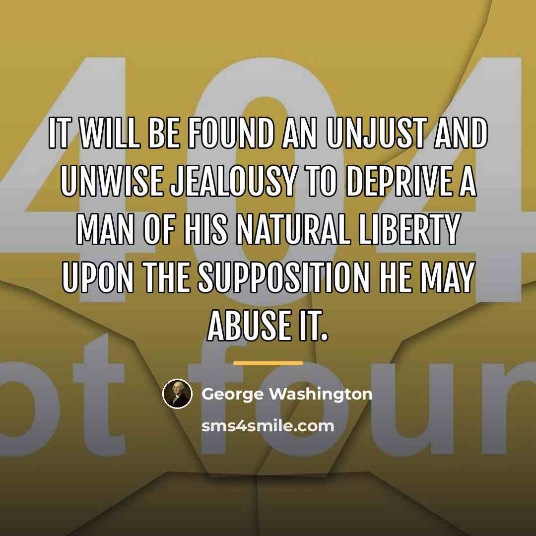 “It will be found an unjust and unwise jealousy to…” quote by George Washington