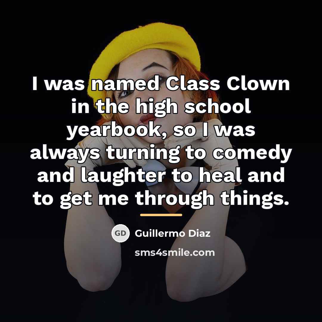 “I was named Class Clown in the high school yearbook,…” quote by Guillermo Diaz