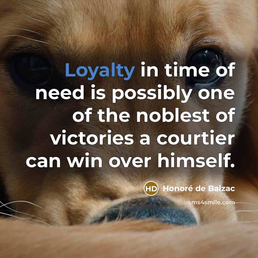 “Loyalty in time of need is possibly one of the…” quote by Honore de Balzac