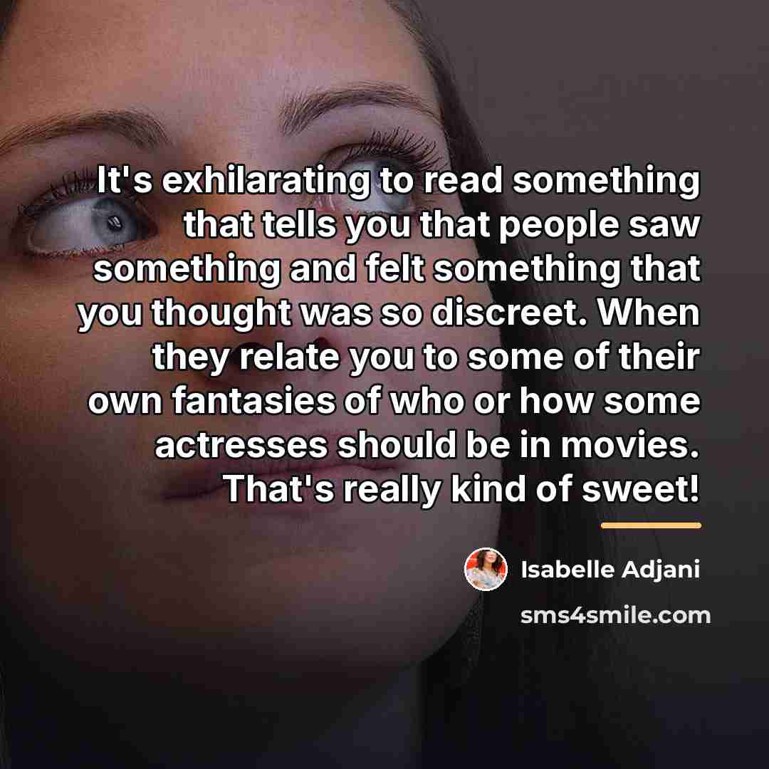 “It's exhilarating to read something that tells you that people…” quote by Isabelle Adjani