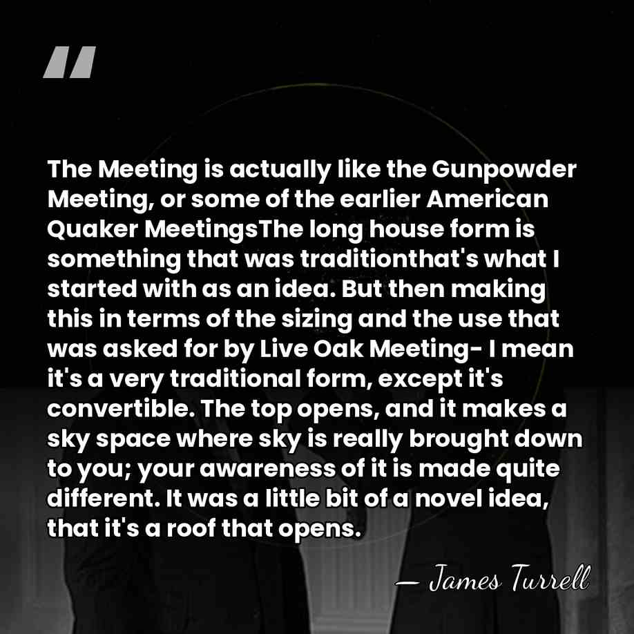 The Meeting is actually like the Gunpowder Meeting, or some of the&hellip; - James Turrell