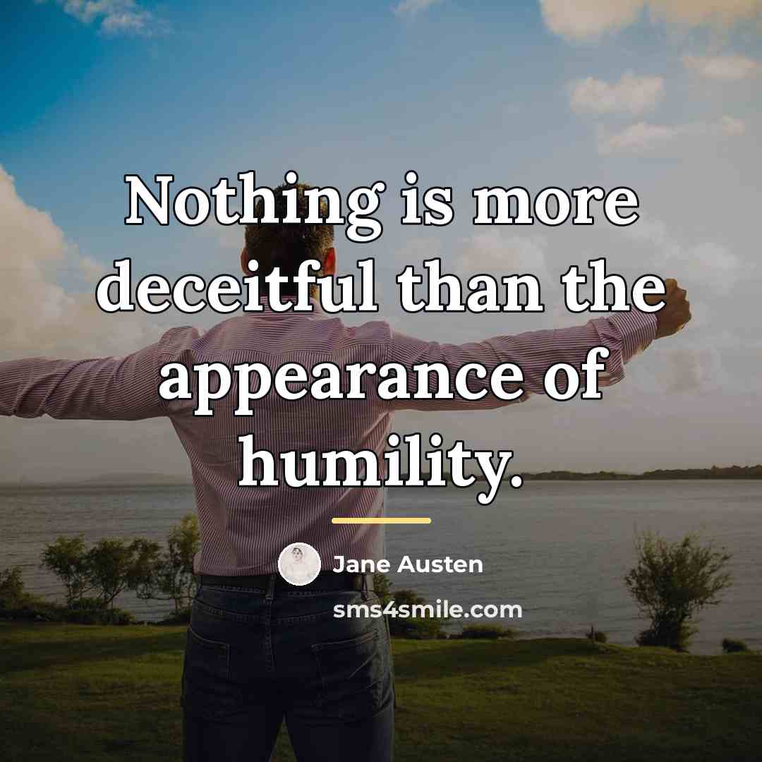 “Nothing is more deceitful than the appearance of humility.…” quote by Jane Austen