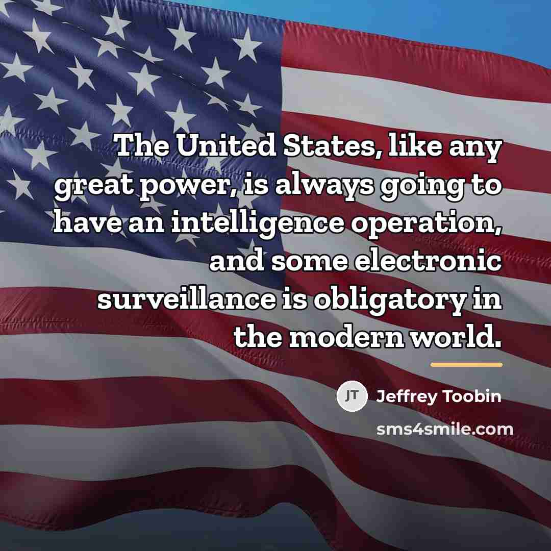 “The United States, like any great power, is always going…” quote by Jeffrey Toobin