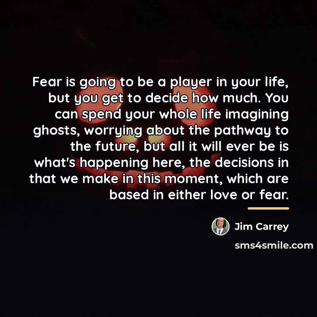 “Fear is going to be a player in your life,…” quote by Jim Carrey