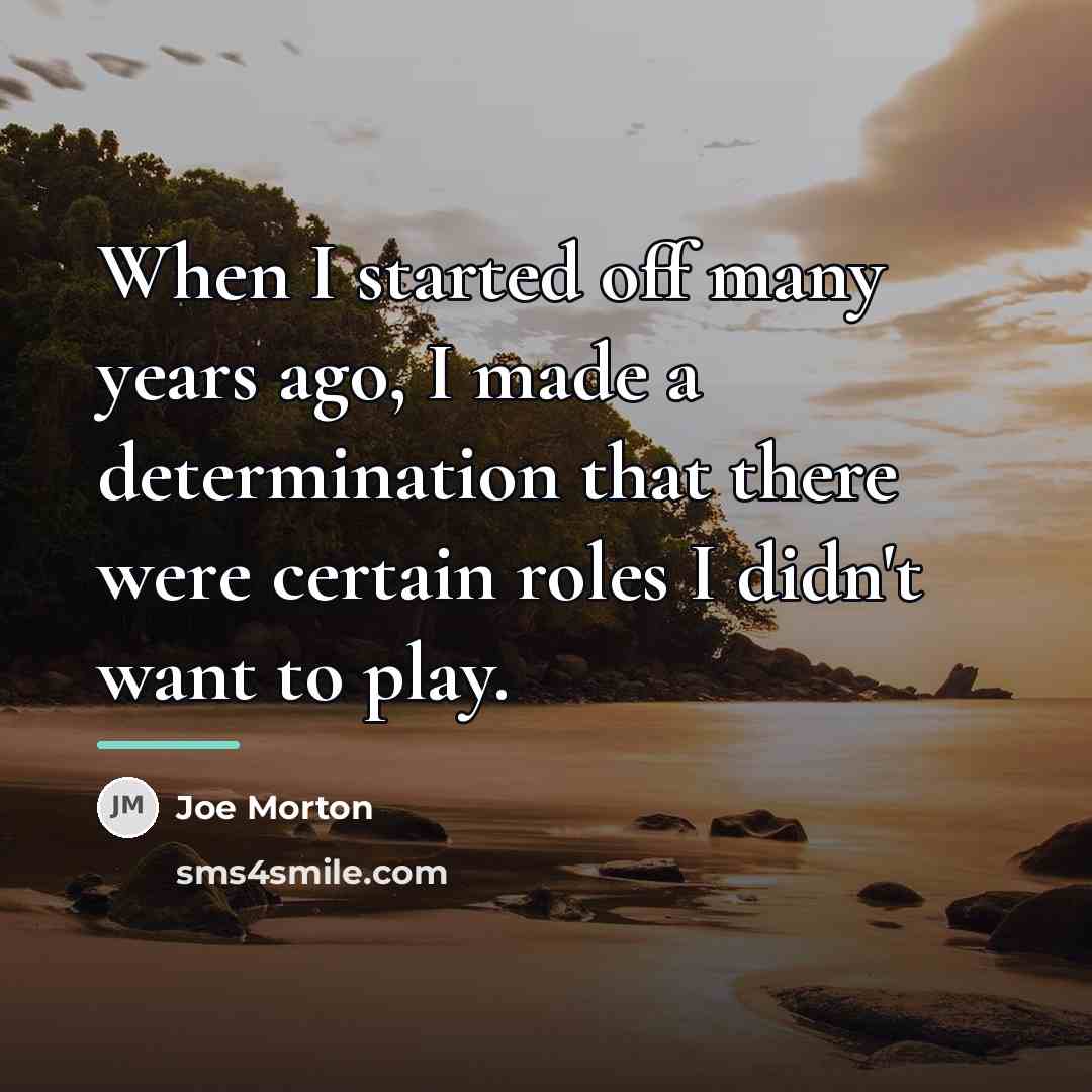 “When I started off many years ago, I made a…” quote by Joe Morton