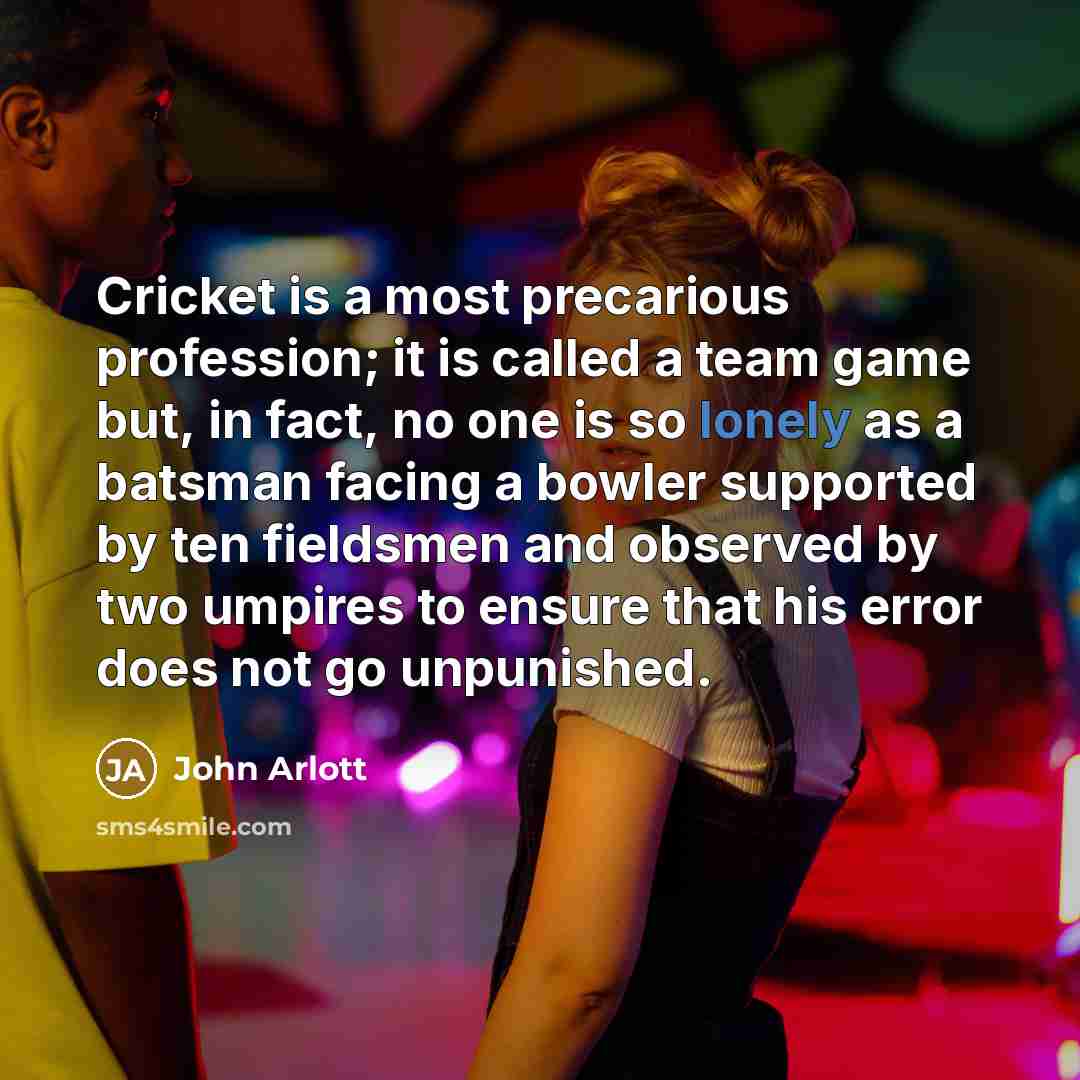 “Cricket is a most precarious profession; it is called a…” quote by John Arlott
