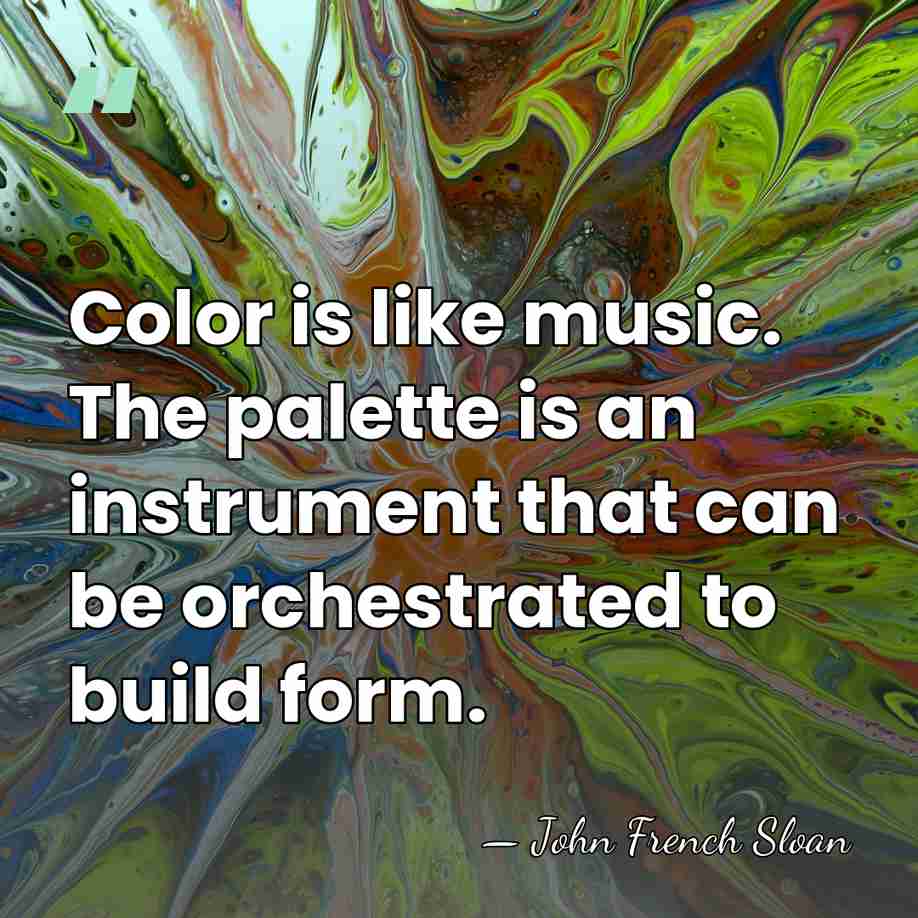 Color is like music. The palette is an instrument that can be&hellip; - John French Sloan