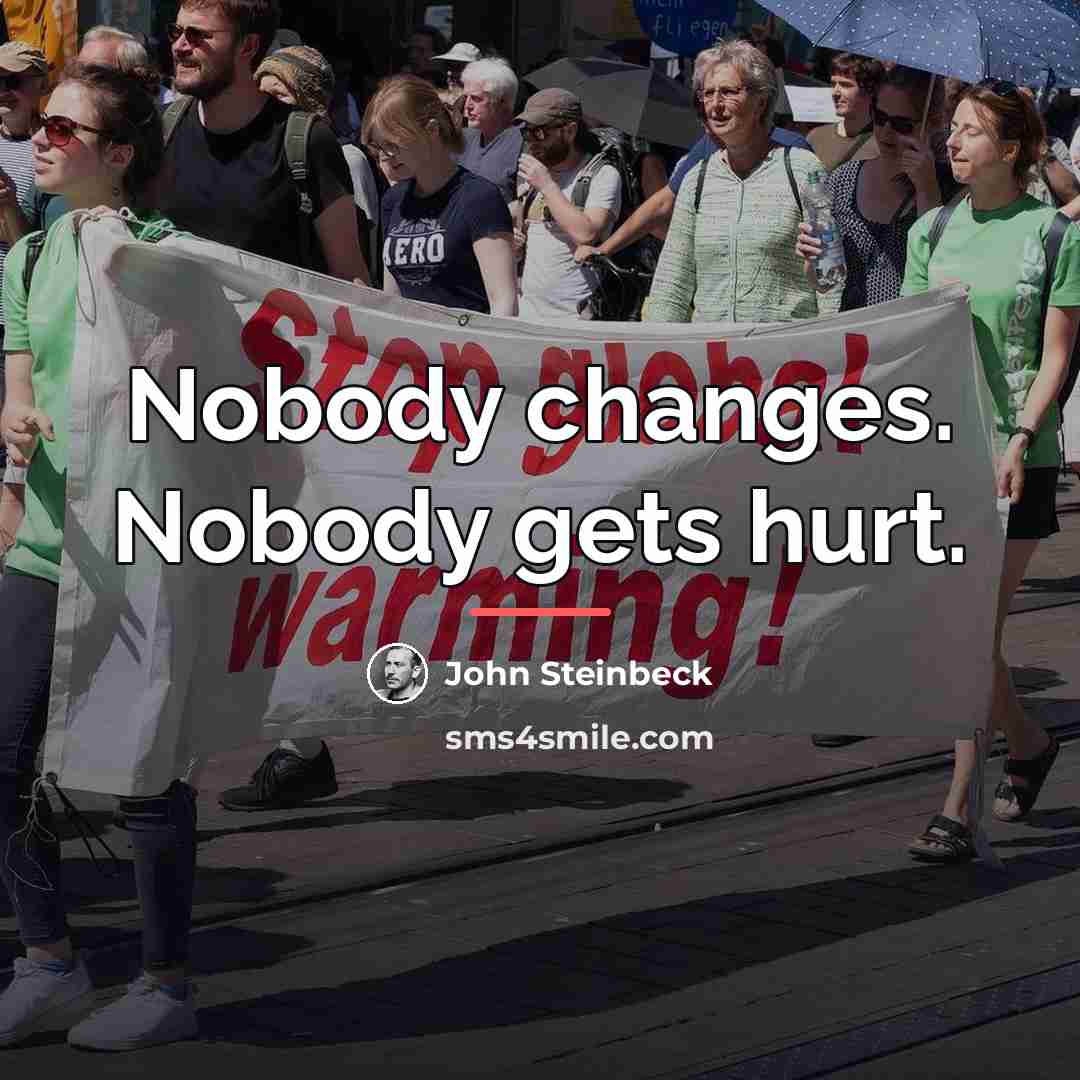 “Nobody changes. Nobody gets hurt.…” quote by John Steinbeck