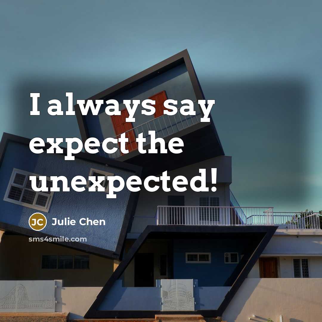 “I always say expect the unexpected!” quote by Julie Chen