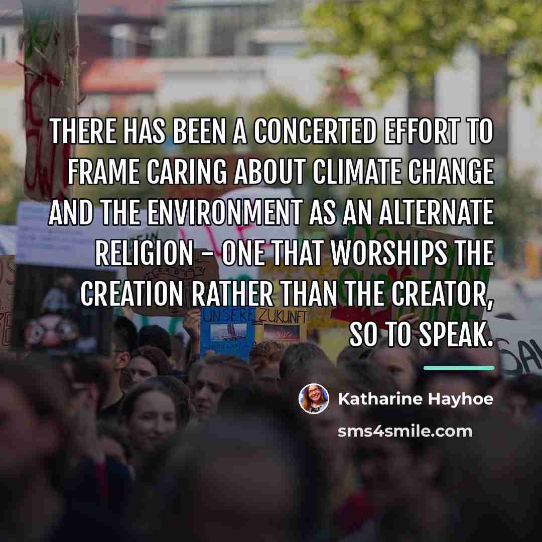 “There has been a concerted effort to frame caring about…” quote by Katharine Hayhoe