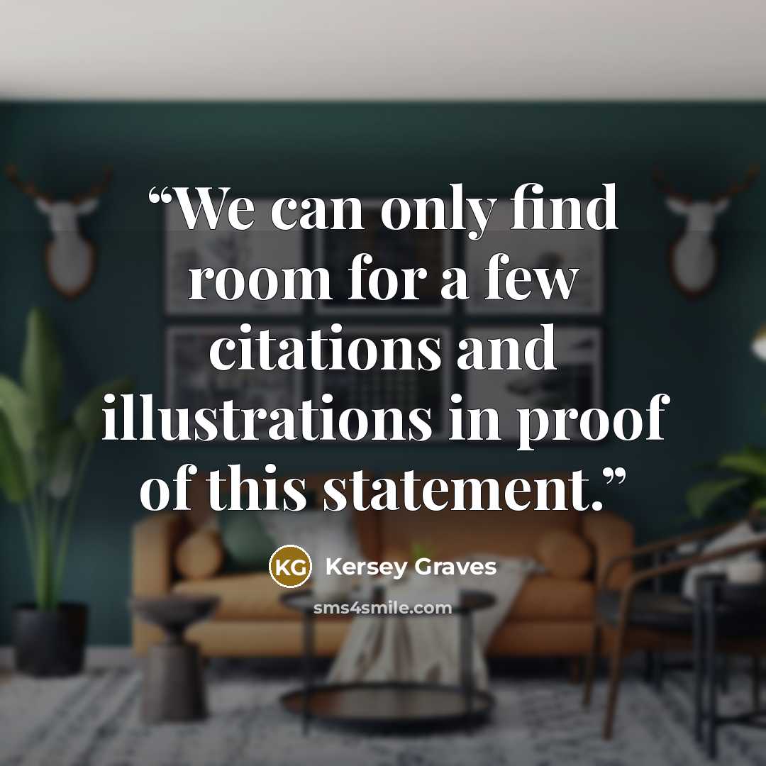 “We can only find room for a few citations and illustrations in proof of this statement.” quote by Kersey Graves
