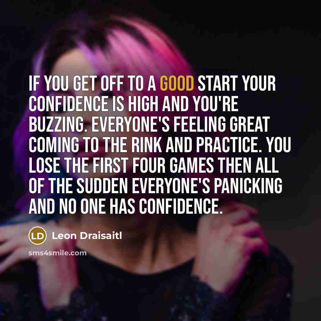 “If you get off to a good start your confidence…” quote by Leon Draisaitl