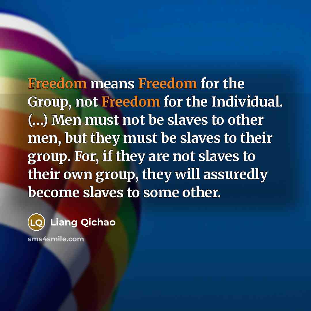 “Freedom means Freedom for the Group, not Freedom for the…” quote by Liang Qichao
