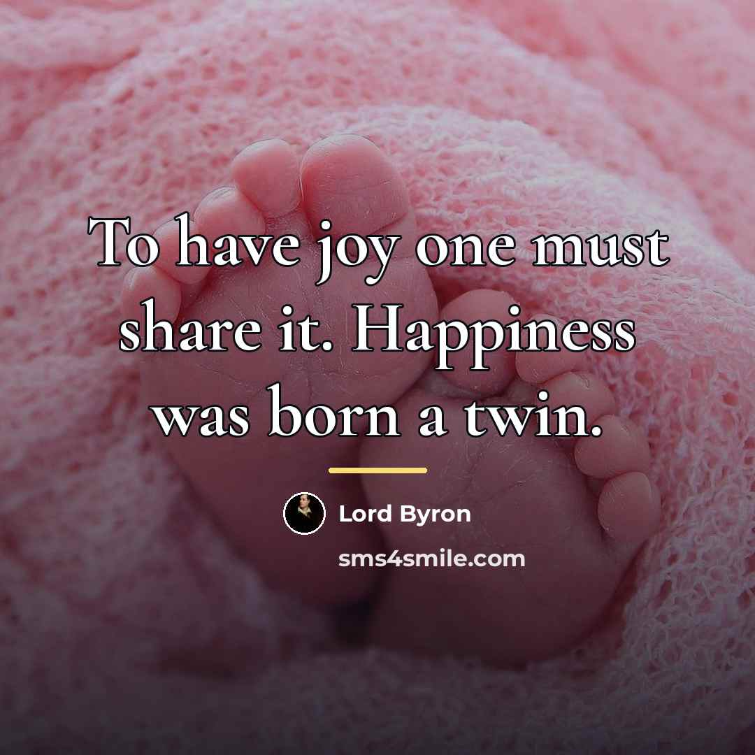 “To have joy one must share it. Happiness was born…” quote by Lord Byron