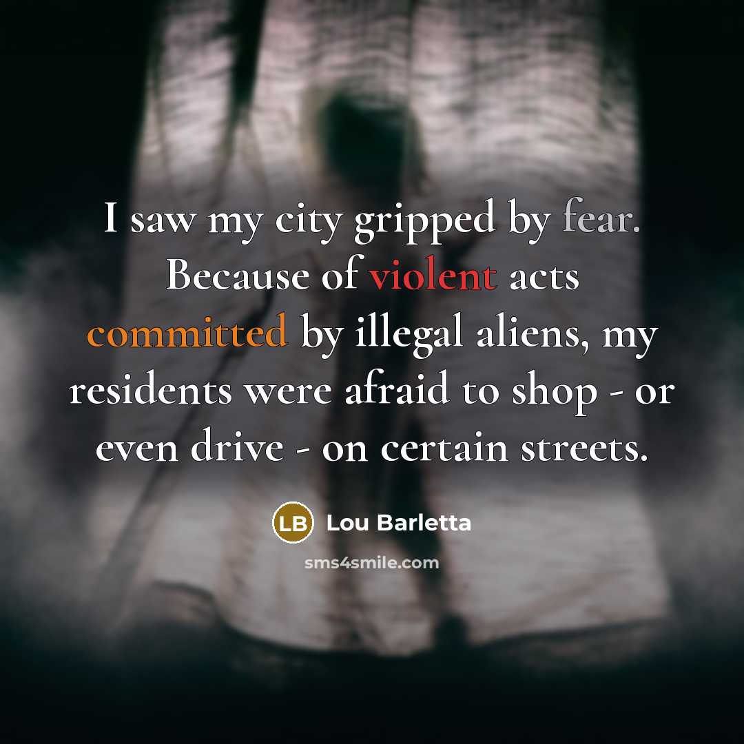 “I saw my city gripped by fear. Because of violent…” quote by Lou Barletta