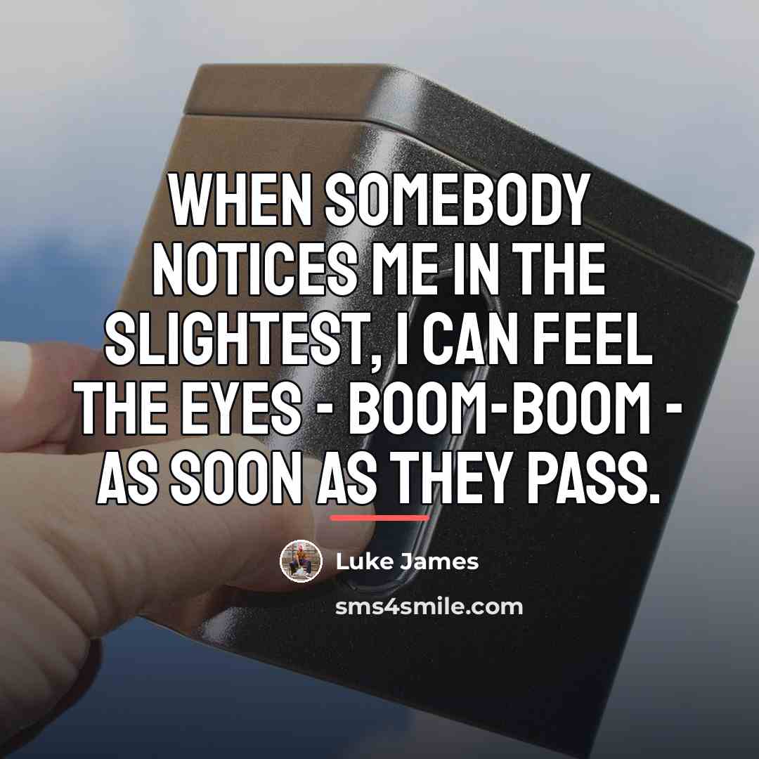 “When somebody notices me in the slightest, I can feel…” quote by Luke James