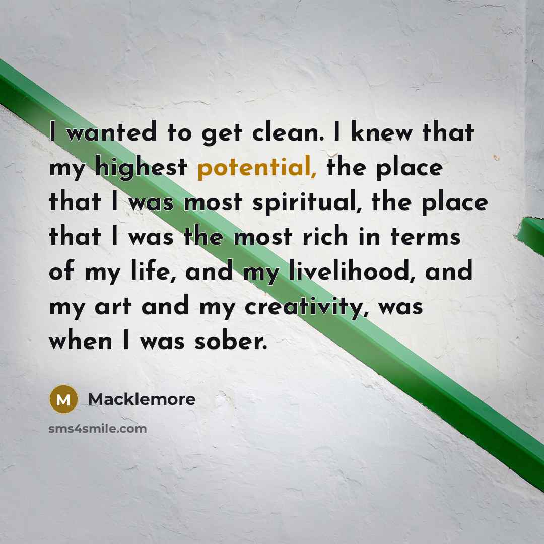 “I wanted to get clean. I knew that my highest…” quote by Macklemore