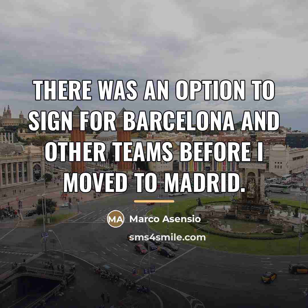 “There was an option to sign for Barcelona and other…” quote by Marco Asensio