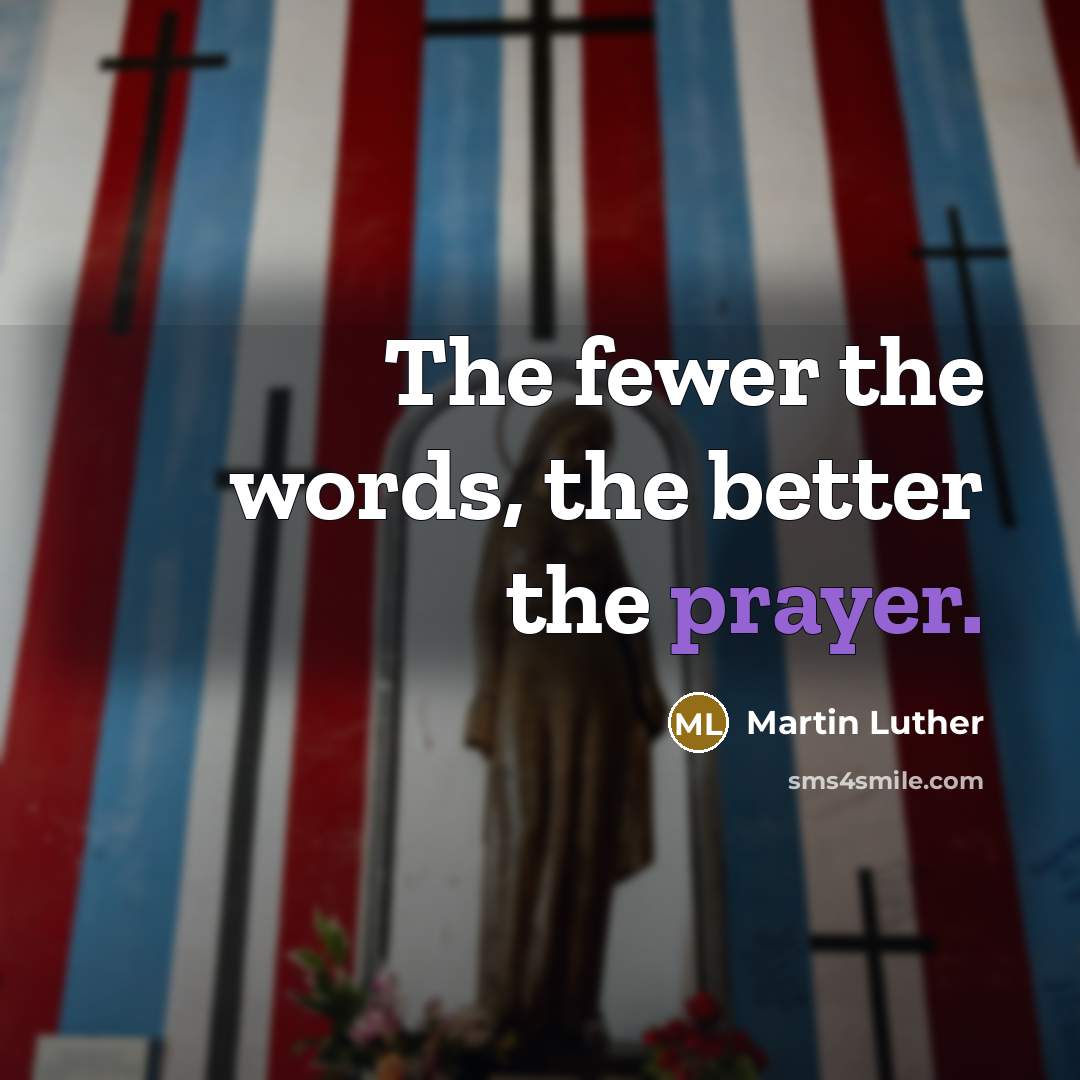 “The fewer the words, the better the prayer.…” quote by Martin Luther